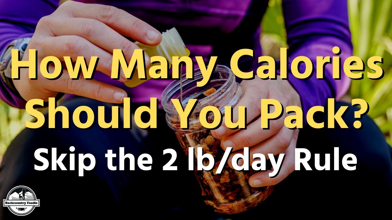 Backpacking Food Basics: How many calories should YOU pack